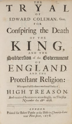 The Tryal of Edward Coleman Gent for Conspiring the Death of the King.