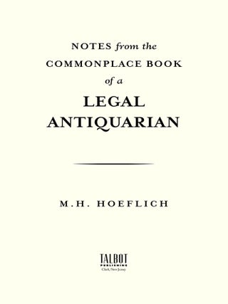 Notes from the Commonplace Book of a Legal Antiquarian.