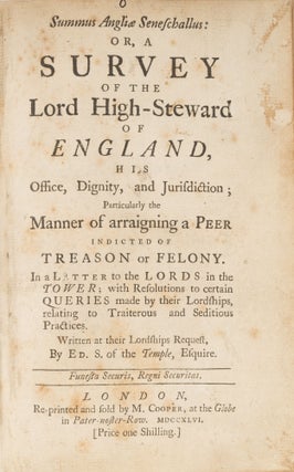 Summus Angliae Seneschallus, Or, A Survey of the Lord High-Steward...