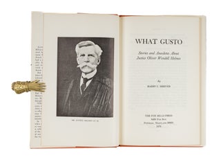 What Gusto, Stories and Anecdotes about Justice Oliver Wendell Holmes.