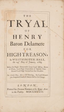 The Tryal of Henry Baron Delamere for High-Treason, In Westminster...