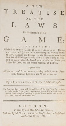 A New Treatise on the Laws for Preservation of the Game: Containing...