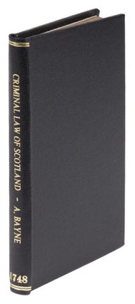 Item #72856 Institutions of the Criminal Law of Scotland, For the Use of the. Alexander Bayne