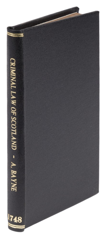 Item #72856 Institutions of the Criminal Law of Scotland, For the Use of the. Alexander Bayne.