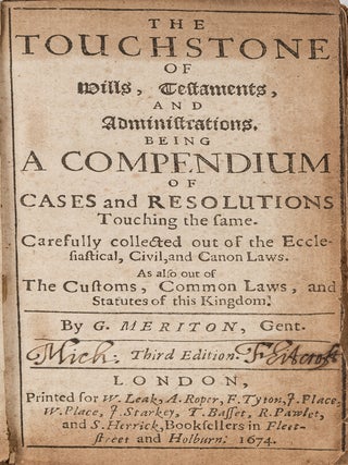 Item #72892 The Touchstone of Wills, Testaments, And Administrations, Being a. George Meriton,...