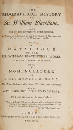 The Biographical History of Sir William Blackstone and a Catalogue...