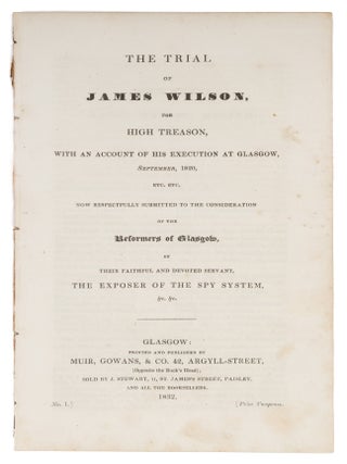 Item #72971 The Trial of James Wilson, For High Treason, With an Account of His. Trial, Scotland,...