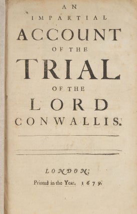 Item #73157 An Impartial Account of the Trial of the Lord Conwallis. London, 1679. Trial, Charles...