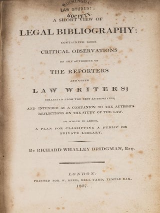 Item #73169 A Short View of Legal Bibliography, Containing Some Critical. Richard W. Bridgman