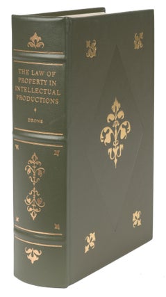 Item #73197 A Treatise on the Law of Property in Intellectual Productions. Eaton S. Drone