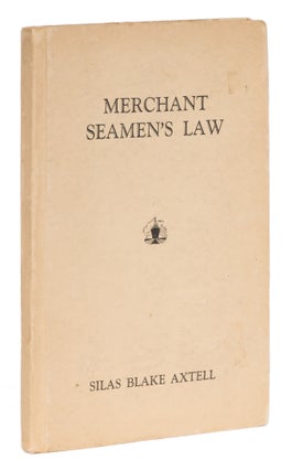 Item #73208 Merchant Seamen's Law. Silas Blake Axtell