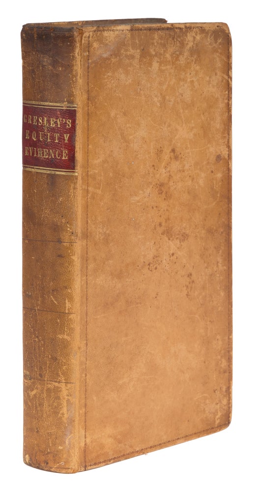 Item #73249 A Treatise on the Law of Evidence in the Courts of Equity. Richard Newcombe Gresley.