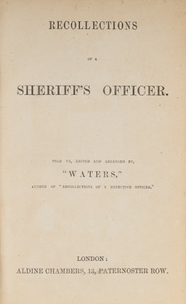 Recollections of a Sheriff's Officer, London, c 1868.