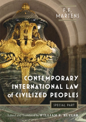 Contemporary International Law of Civilized Peoples, Special Part. F. F. Martens, William E. Butler.