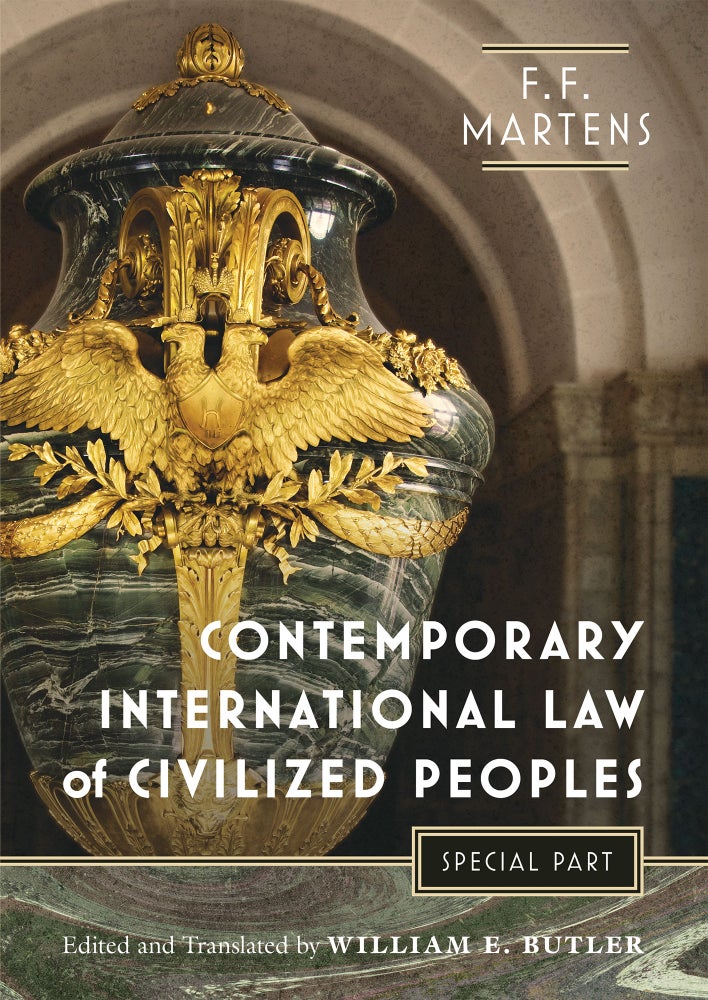 Item #73275 Contemporary International Law of Civilized Peoples, Special Part. F. F. Martens, William E. Butler, and Trans.