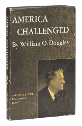 Item #73313 America Challenged. First Edition, 1960. Inscribed by Douglas. William O. Douglas