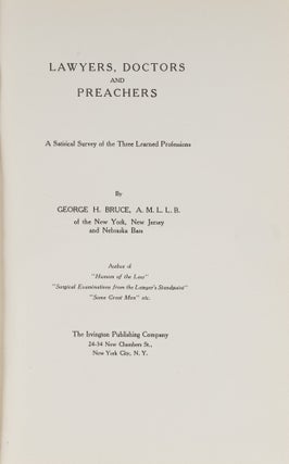 Lawyers, Doctors and Preachers. A Satirical Survey of the Three...