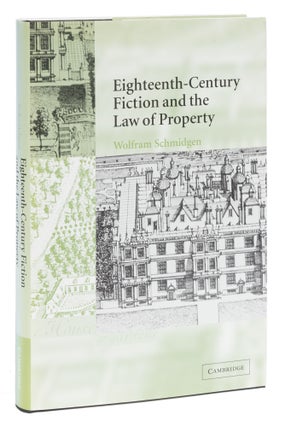 Item #73373 Eighteenth-Century Fiction and the Law of Property. Wolfram Schmidgen