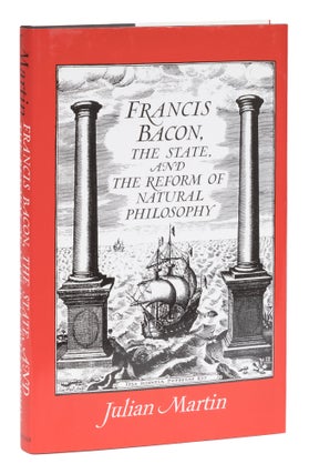 Item #73399 Francis Bacon, The State and the Reform of Natural Philosophy. Julian Martin