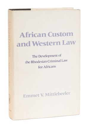 Item #73405 African Custom and Western Law, The Development of the Rhodesian. Emmet V. Mittlebeeler