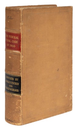 Item #73412 The Federal Penal Code in Force January 1, 1910 Together with. George F. Tucker,...