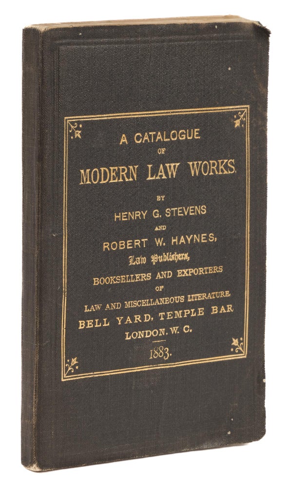 Item #73463 A Catalogue of Modern Law Works Published During the Years 1865-1882. Bookseller Catalogue, Stevens, Haynes.
