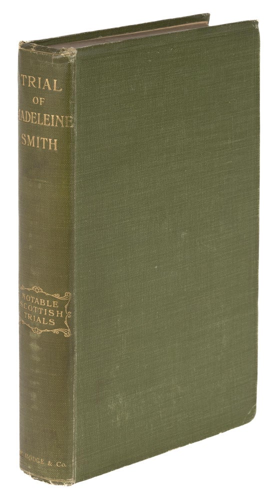 Item #73483 Trial of Madeleine Smith. 1st edition, 1905. Notable Scottish Trials. Trial, Madeleine Smith, Defendant, A. Dunc Smith.