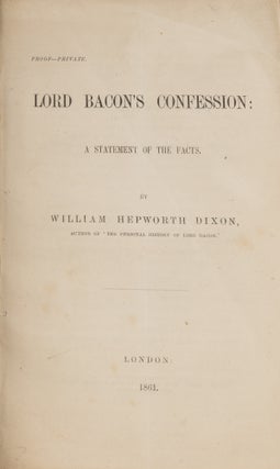 Item #73487 Lord Bacon's Confession: A Statement of the Facts, London, 1861. William Hepworth Dixon