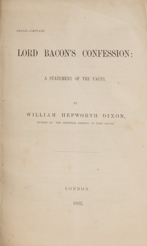 Item #73487 Lord Bacon's Confession: A Statement of the Facts, London, 1861. William Hepworth Dixon.