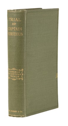 Item #73523 Trial of Captain Porteous, First Edition 1909, Inscribed by Roughead. Trial, John...
