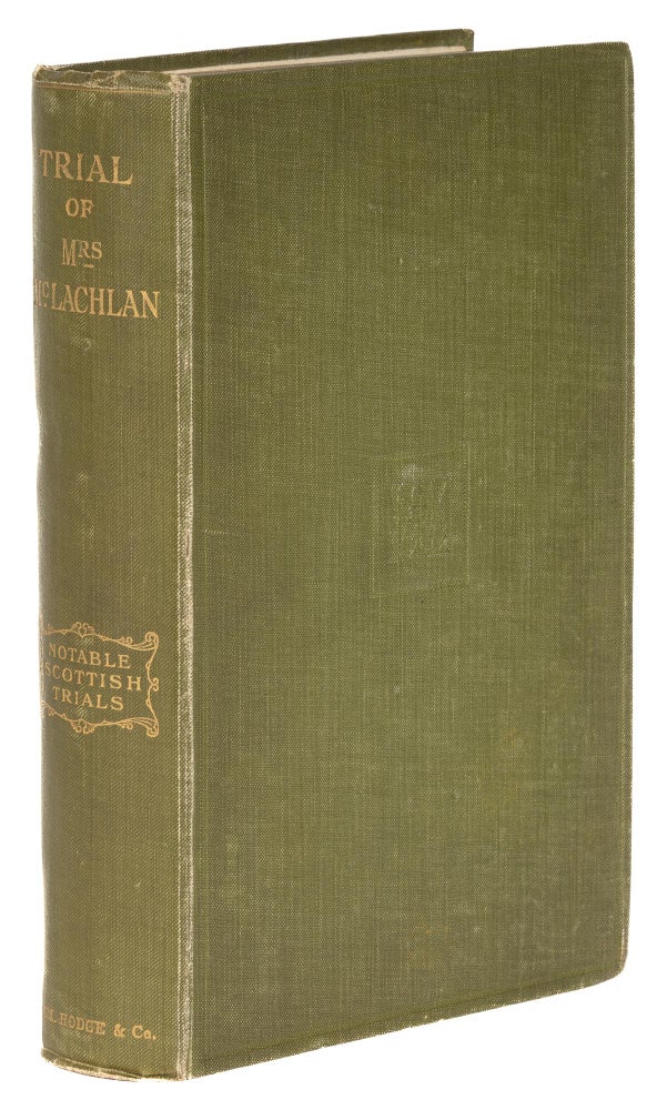 Item #73528 Trial of Mrs. M'Lachlan. First edition. Notable Scottish Trials. Trial, Jessie M'Lachlan, Defendant, W. Roughead.