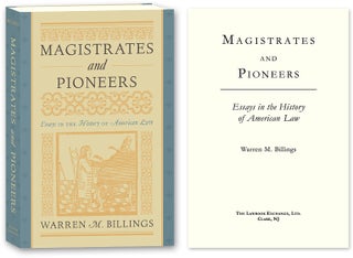 Item #73579 Magistrates and Pioneers: Essays in the History of American Law. Warren M. Billings
