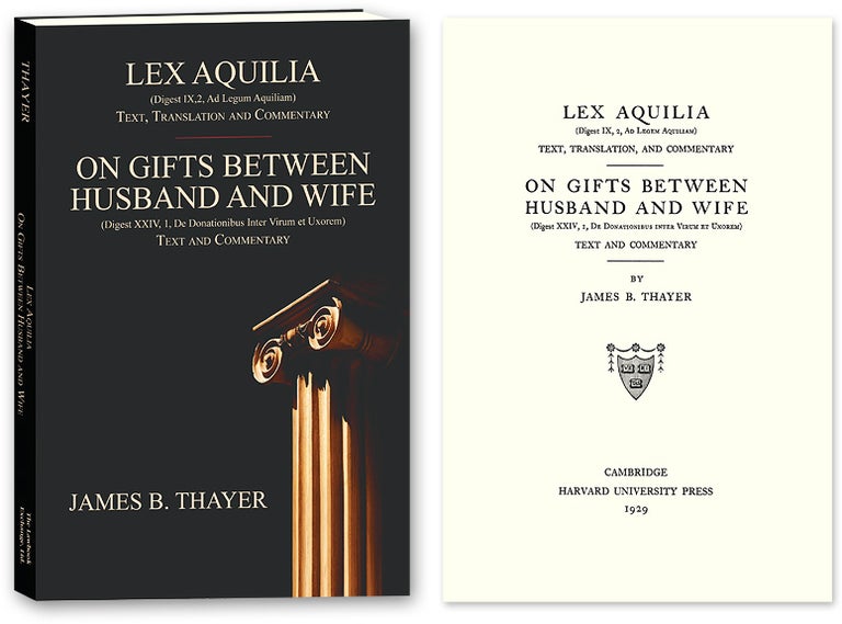Item #73580 Lex Aquilia (Digest IX,2, Ad Legum Aquiliam): Text, Translation and. James Bradley Thayer.