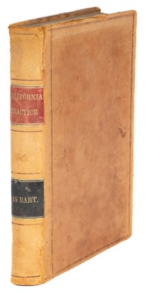 Item #73609 A Treatise on the Practice of the Courts of the State of California. Jesse B. Hart