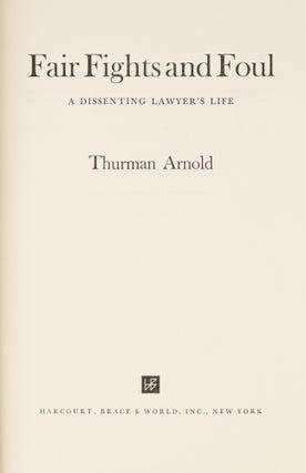 Fair Fights and Foul, A Dissenting Lawyer's Life, Inscribed by Arnold.