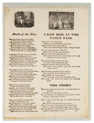 Item #73675 Death of the Fox/I Saw Her at the Fancy Fair/The Thorn. Broadside, Ballads, Great...