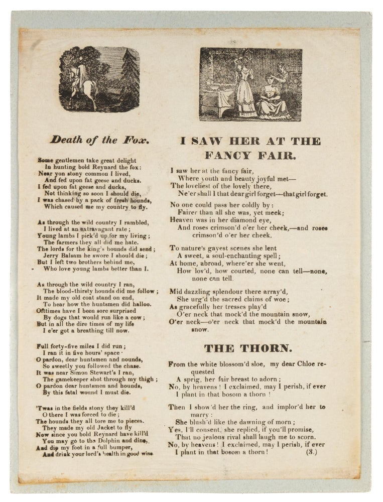 Item #73675 Death of the Fox/I Saw Her at the Fancy Fair/The Thorn. Broadside, Ballads, Great Britain.