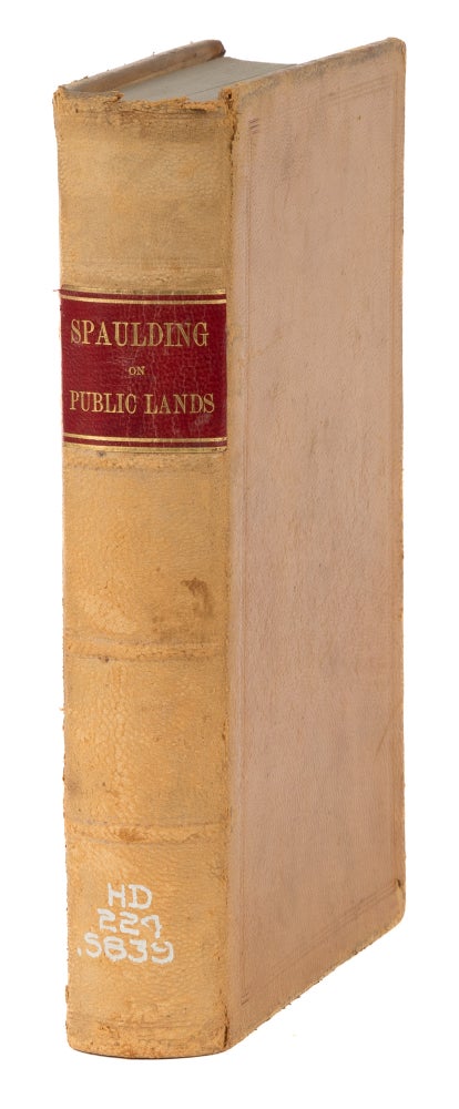 Item #73692 A Treatise on the Public Land System of the United States. George W. Spaulding.