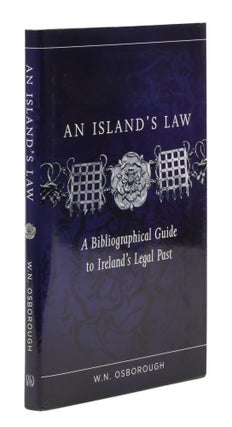 Item #73734 An Island's Law, A Bibliographical Guide to Ireland's Legal Past. W. N. Osborough