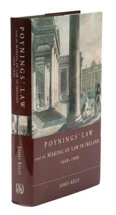 Item #73736 Poynings' Law and the Making of Law in Ireland, 1660-1800. James Kelly