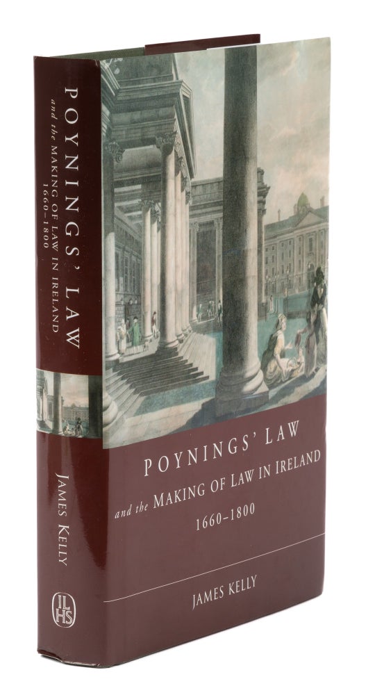 Item #73736 Poynings' Law and the Making of Law in Ireland, 1660-1800. James Kelly.