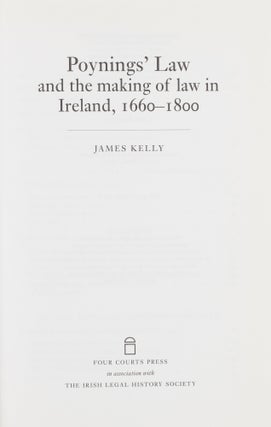 Poynings' Law and the Making of Law in Ireland, 1660-1800.