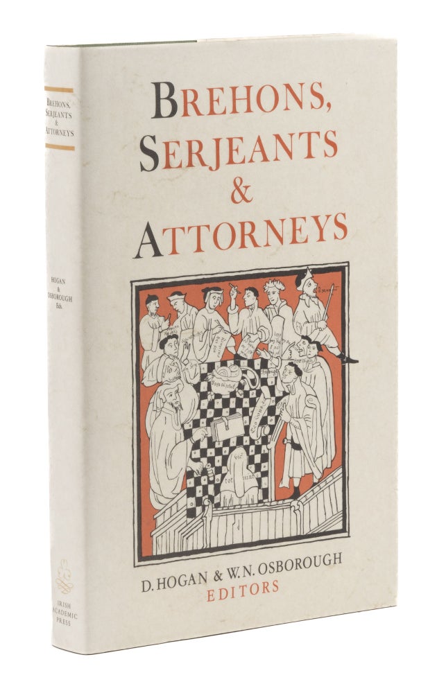 Item #73748 Brehons, Serjeants, And Attorneys, Studies in the History of the. Daire Hogan, W. N. Osborough.