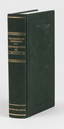 Item #73802 Bibliographie des Ecrits sur Hugo Grotius. Jacob Ter Meulen, P. J J. Diermanse