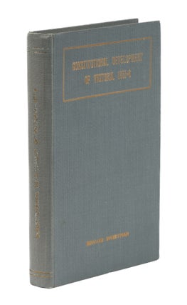 Item #73813 Constitutional Development of Victoria, 1851-6. Edward Sweetman