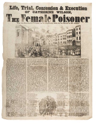 Item #73851 Life, Trial, Confession & Execution of Catherine Wilson, The Female. Broadside,...