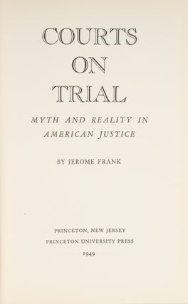 Courts on Trial, Myth and Reality in American Justice.