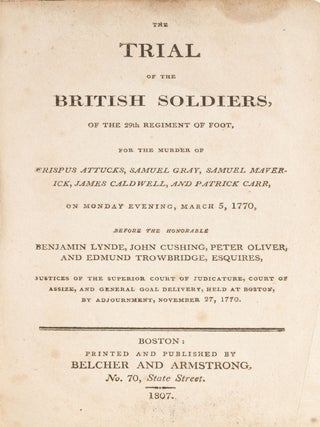 The Trial of the British Soldiers, Of the 29th Regiment of Foot...