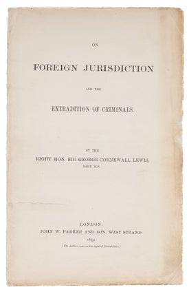 Item #73877 On Foreign Jurisdiction and the Extradition of Criminals. London 1859. Sir George...