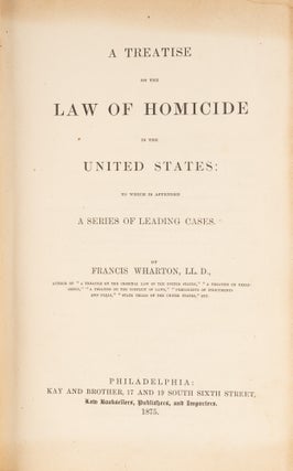 A Treatise on the Law of Homicide in the United States....